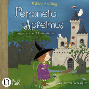 Kapitel 7 - Burggespenst und Hexensümpfe - Petronella Apfelmus, Teil 11 by Sabine Städing
