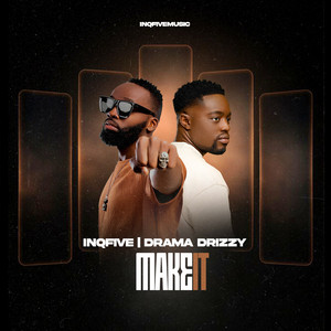 MAKE IT by InQfive, Drama Drizzy