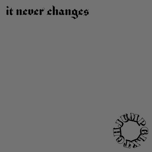 it never changes by JumpGlxtch