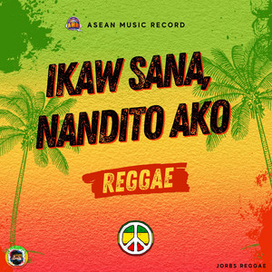 Jorbs Reggae - Ikaw Sana, Nandito Ako (Reggae)