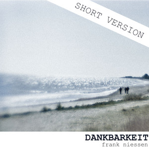 Dankbarkeit - Short Version by frank niessen