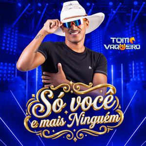 Só você e mais ninguém by Tom Vaqueiro