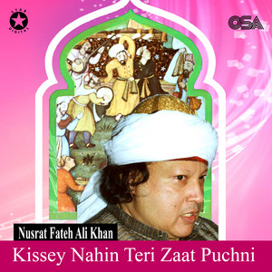 Nusrat Fateh Ali Khan - Kissey Nahin Teri Zaat Puchni