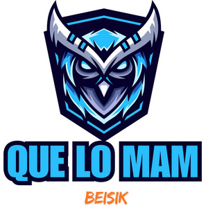 QUE LO MAM by beisik