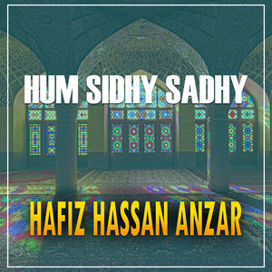 Hafiz Hassan Anzar - Hum Sidhy Sadhy