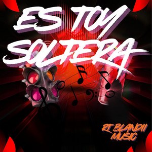 Es Toy Soltera by RT BLANDII MUSIC