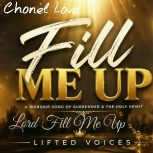 LORD FILL ME UP by Chonel Love