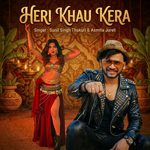Sunil Singh Thakuri & Asmita Jureli - Heri Khau Kera