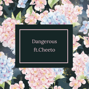 DANGEROUS by Cheeto, Lukexi