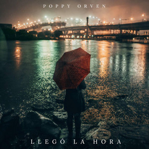 LLEGO LA HORA by POPPY ORVEN