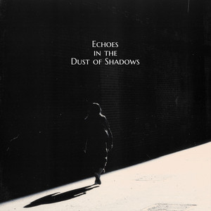 Echoes in the Dust of Shadows by Fleauxone
