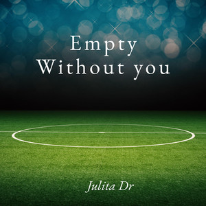 Empty Without you by Julita Dr