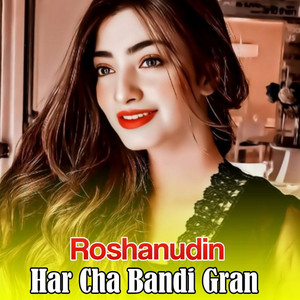 Roshanudin - Har Cha Bandi Gran