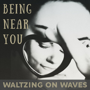 Being Near You