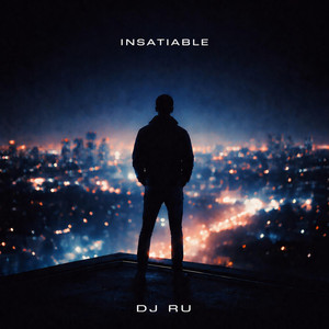 Insatiable by DJ RU