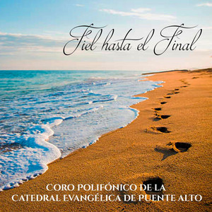 Fiel hasta el final by Coro Polifonico IMPCH Puente Alto