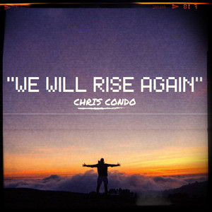 We Will Rise Again by Chris Condo