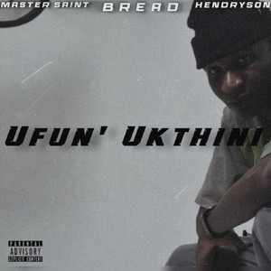 Ufunu Ukuthini by Bread, Master Saint, Hendryson
