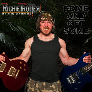 Come And Get Some by Richie Trotter and the Motor Company