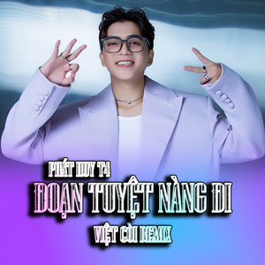 Phát Huy T4 & Việt còi remix - Đoạn Tuyệt Nàng Đi (Việt Còi Remix)