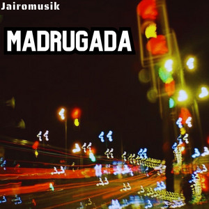 Madrugada by Jairomusik