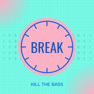 Break by Kill The Bass
