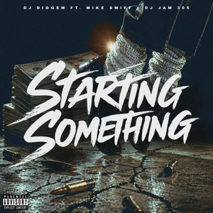 Starting Something by DJ Diggem 305, Mike Smiff, DJ Jam 305