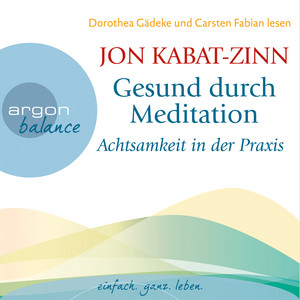 Gesund durch Meditation - Achtsamkeit in der Praxis