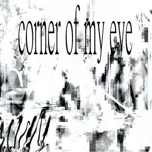 corner of my eye by kelestiial, b00m