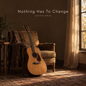 Nothing Has To Change by Justin Reid