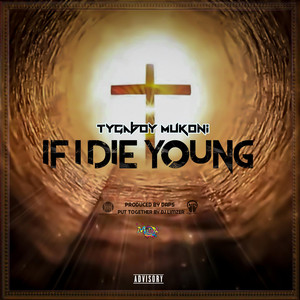 If i die young by Tygaboy Mukoni