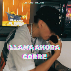 LLAMA AHORA CORRE by Carlos Aldana