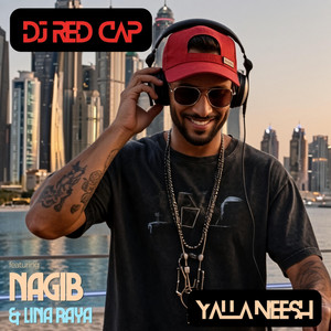 يلا نعيش by DJ Red Cap, Nagib, Lina Raya