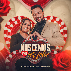 Malla 100 Alça & Mara Pavanelly - Nascemos Pra Ser Feliz