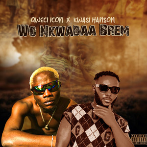Wo Nkwadaa Brem by Kwasi Hanson