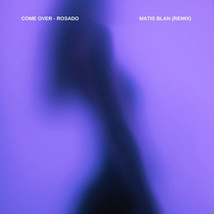 Come over(Remix) by MATIS BLAN, Rosado