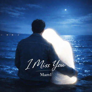 Mam1 - I Miss You