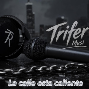 La calle esta caliente by Trifer Musi