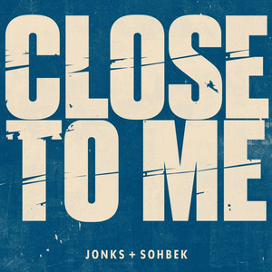 Close To Me by JONKS, SOHBEK