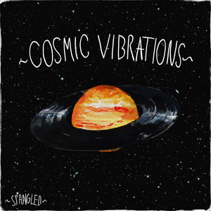 Cosmic Vibrations by Spangled
