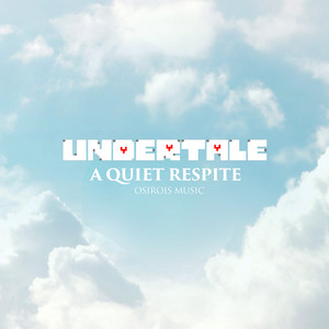 Undertale a Quiet Respite by Osirois Music