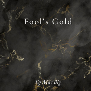 Fool's Gold by Dj Mac Big