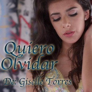 Quiero Olvidar by Giselle Torres