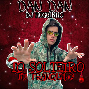 MC Dan Dan - To Solteiro To Tranquilo