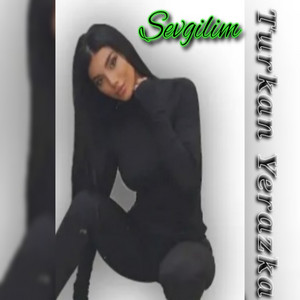 Türkan Yerezka - Sevgilim