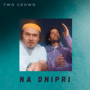 Two Crowd — Na Dnipri
