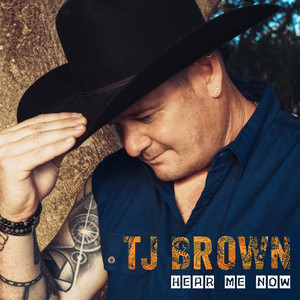 Hear Me Now by TJ Brown