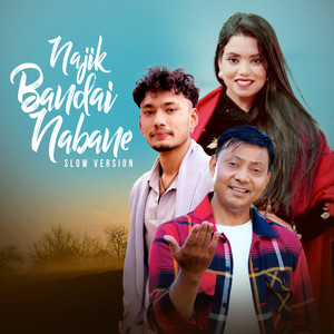 Najik Bandai Nabanne Slow Version