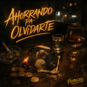 Ahorrando Pa Olvidarte by PuyolLRS