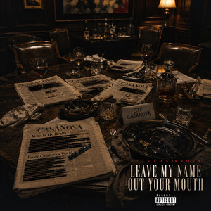 Leave My Name Out Your Mouth by STF CASANOVA